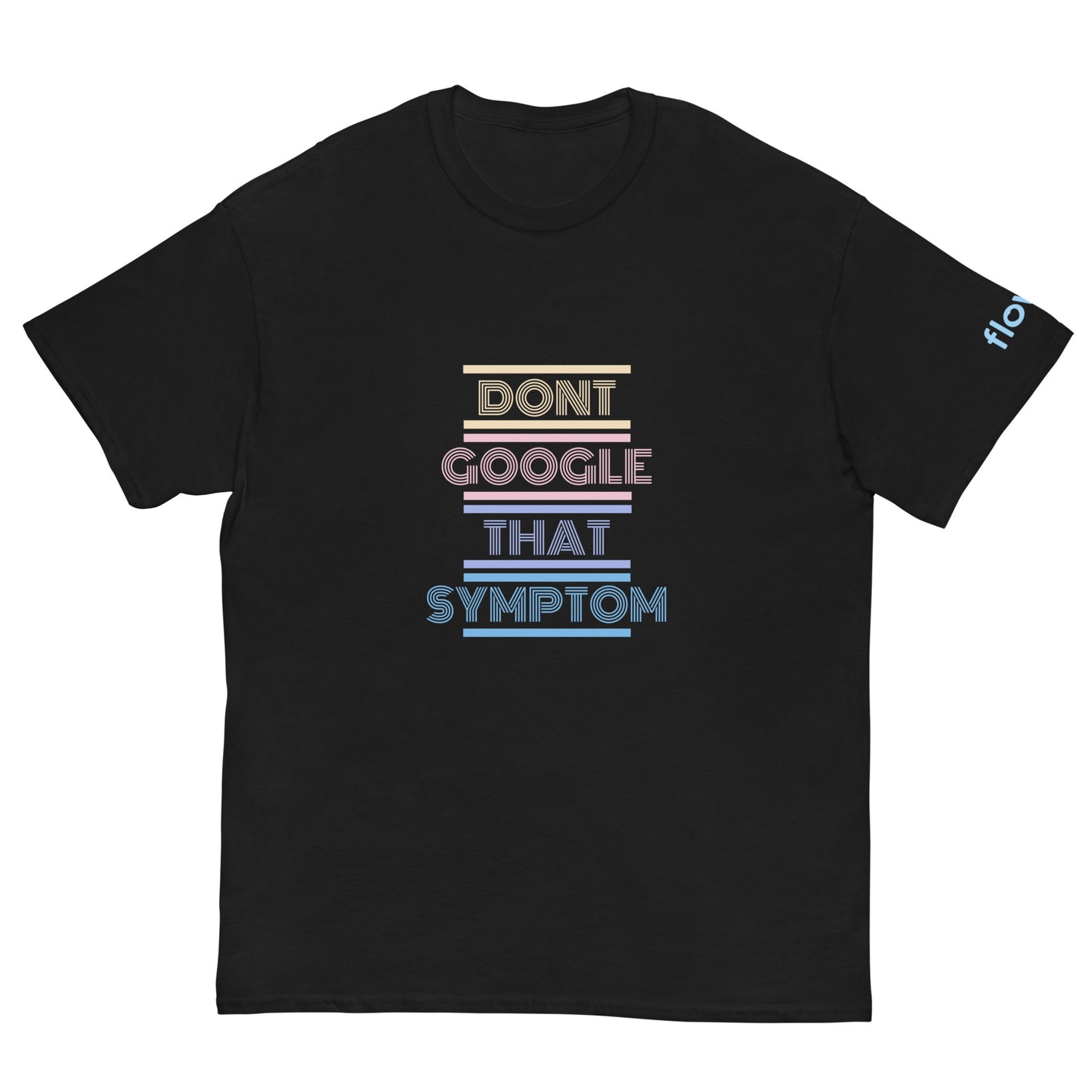 Don't Google That Symptom classic tee