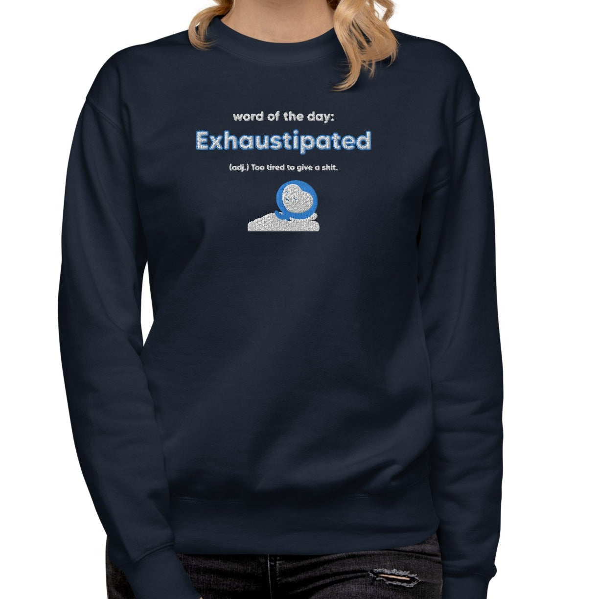 Exhaustipated embroidered Premium Sweatshirt