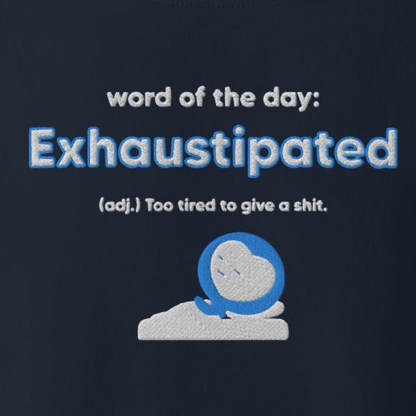 Exhaustipated embroidered Premium Sweatshirt