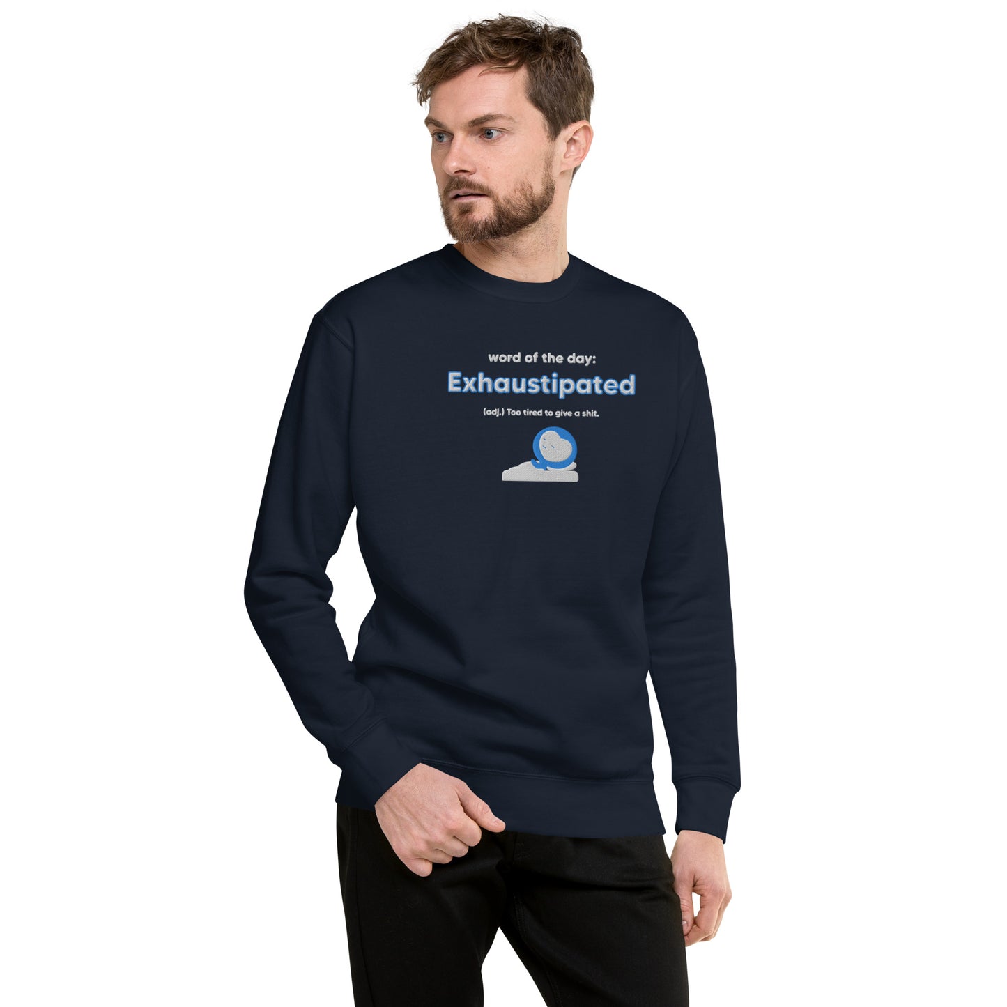 Exhaustipated embroidered Premium Sweatshirt