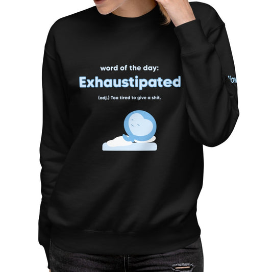 Exhaustipated Premium Sweatshirt