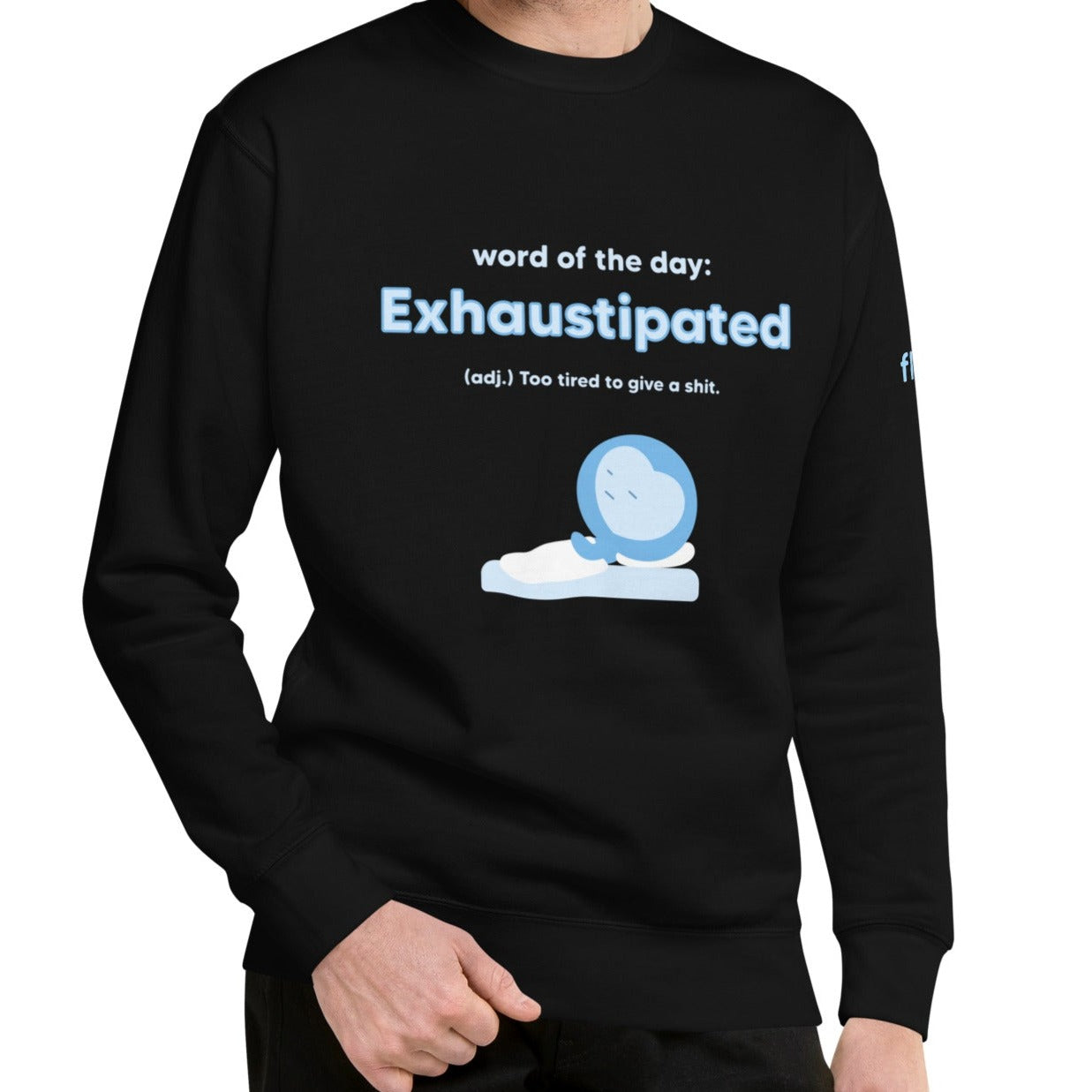 Exhaustipated Premium Sweatshirt