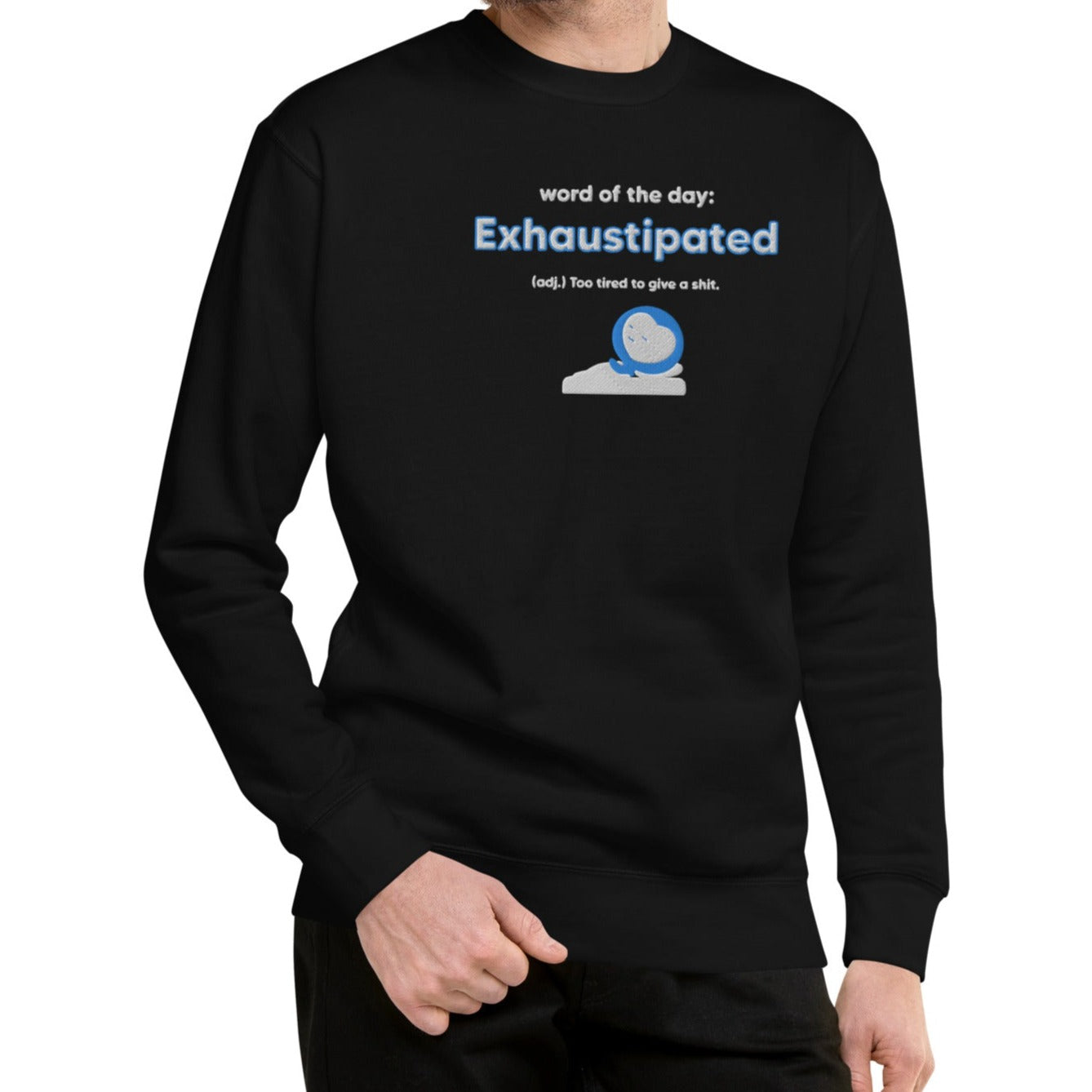 Exhaustipated embroidered Premium Sweatshirt