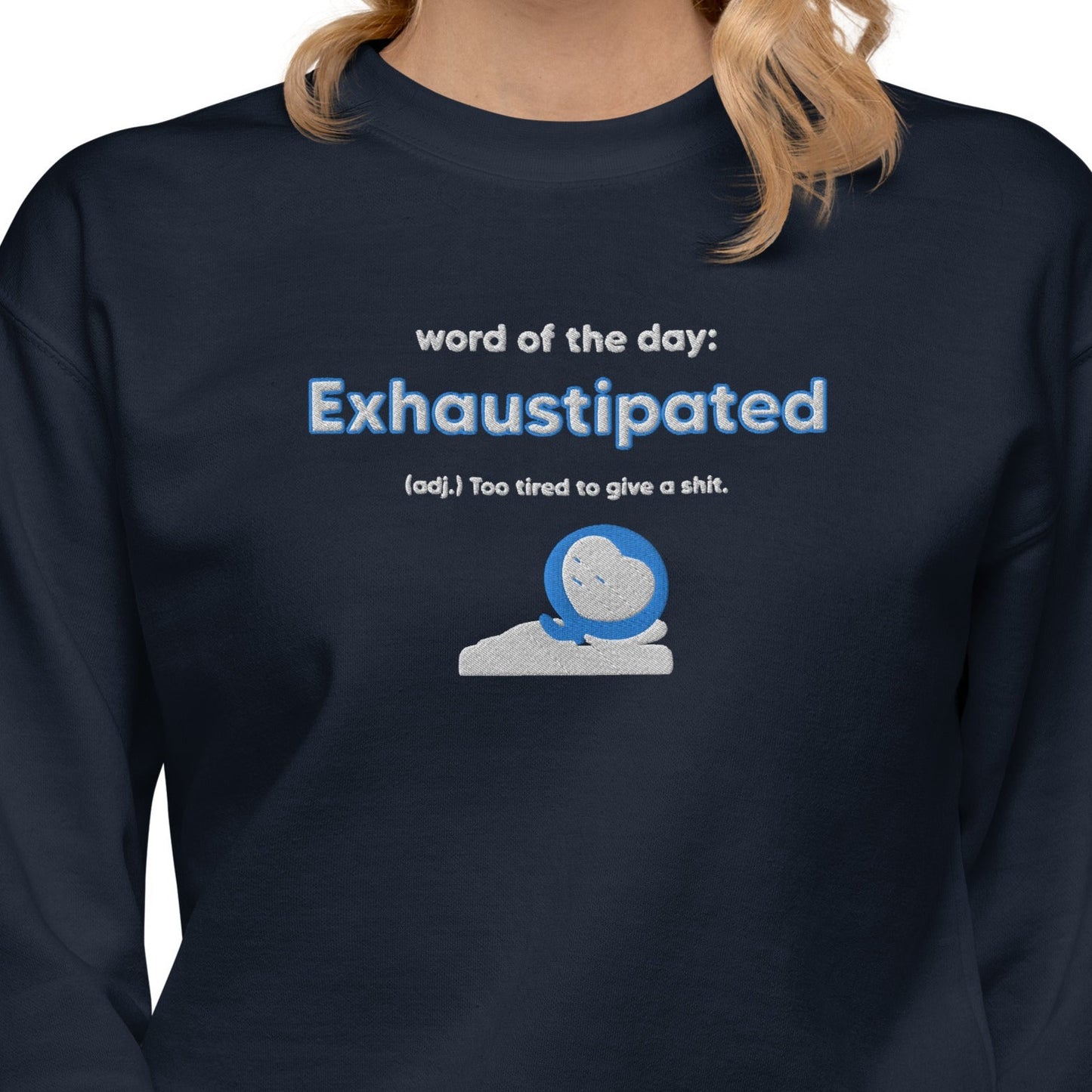 Exhaustipated embroidered Premium Sweatshirt