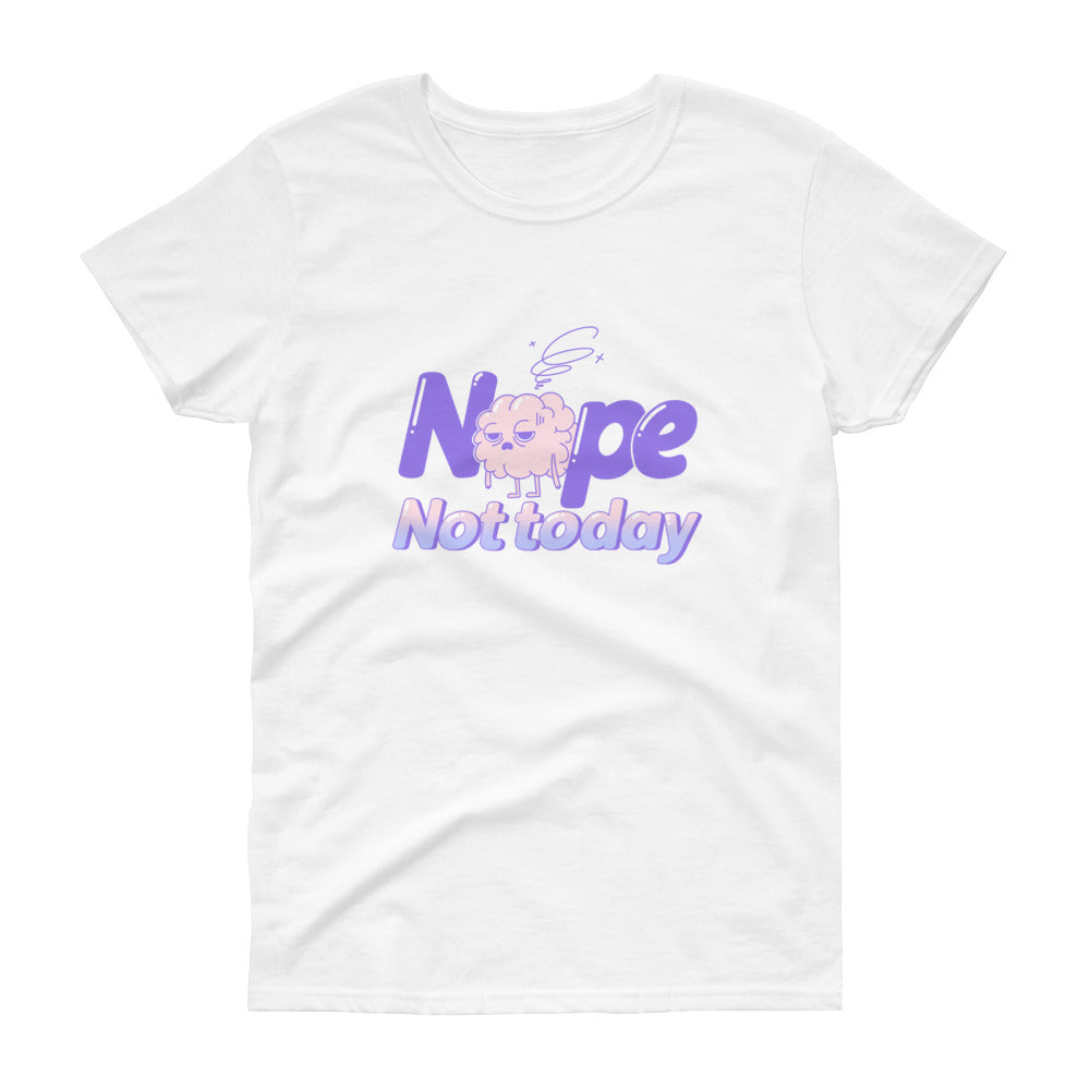 Not Today: Tired Brain, Women's Cut T shirt